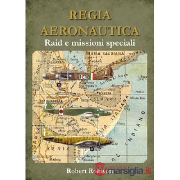 Regia aeronautica. Raid e missioni speciali