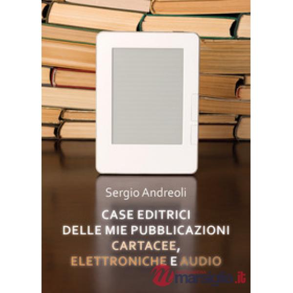 Case editrici delle mie pubblicazioni cartacee, elettroniche e audio
