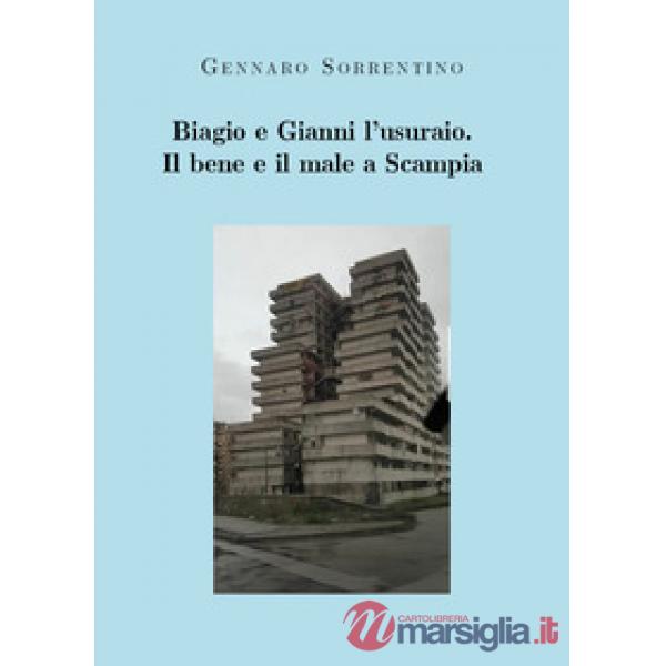 Biagio e Gianni l'usuraio. Il bene e il male a Scampia