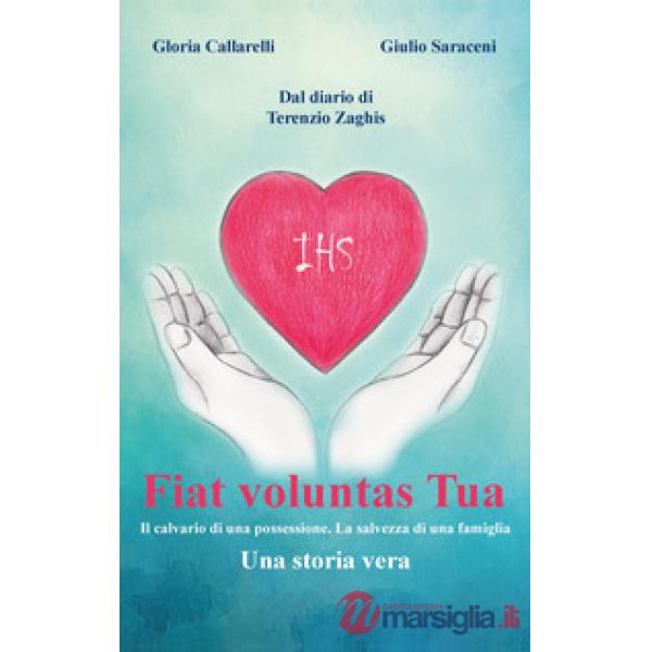 Fiat Voluntas Tua. Il calvario di una possessione. La salvezza di una famiglia