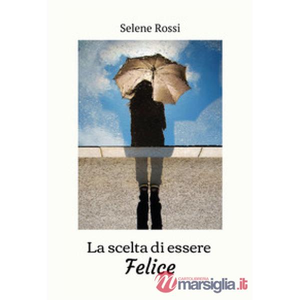 Scelta di essere felice (La)
