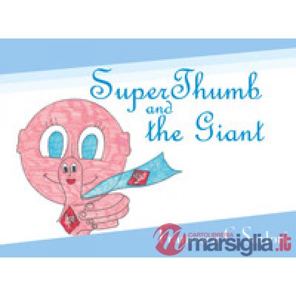 SuperThumb and the Giant. Ediz. illustrata