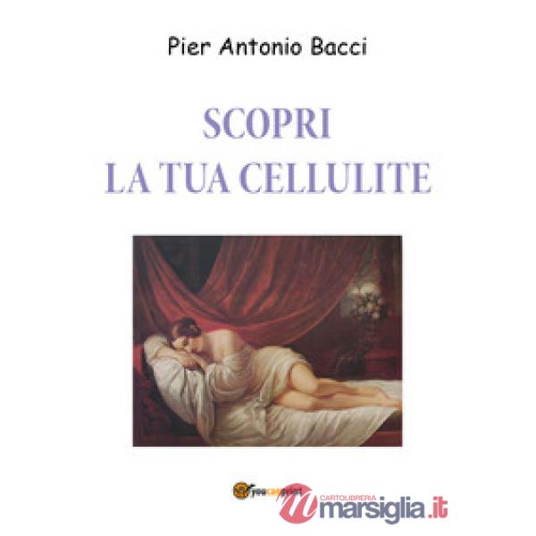 Scopri la tua cellulite. Riconoscerla per curarla