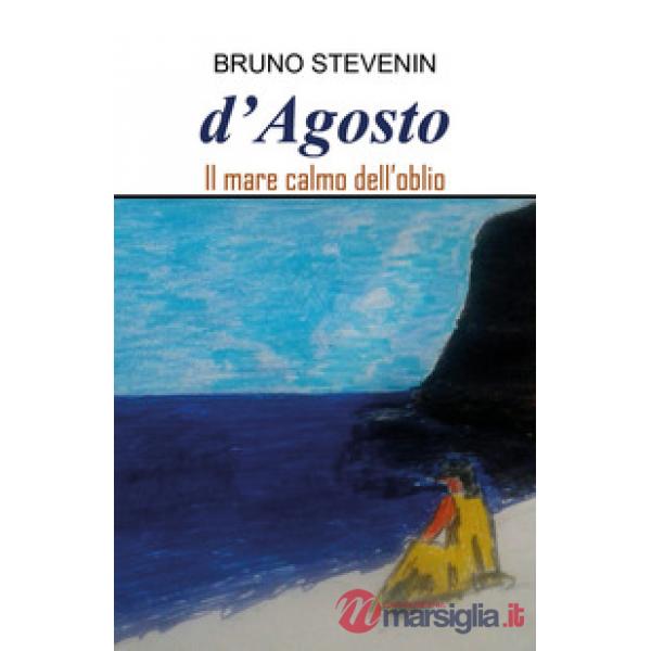D'agosto. Il mare calmo dell'oblio