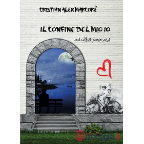 Confine del mio io ed altri percorsi (Il)