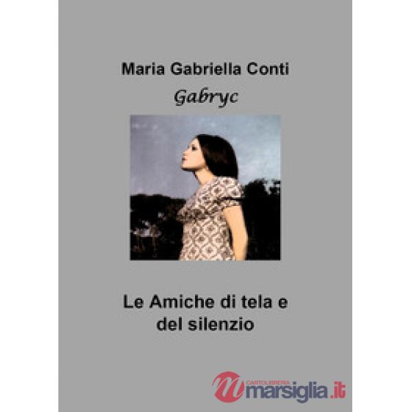 Amiche di tela e del silenzio (Le)