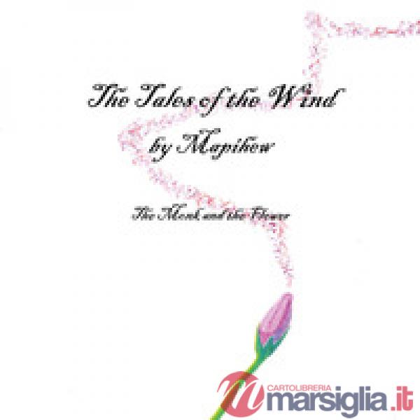 Tales of the wind. The monk and the flower (The)