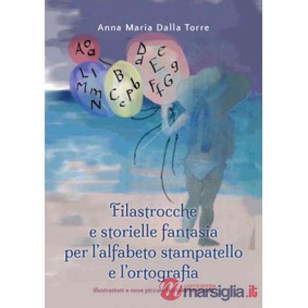 Filastrocche e storielle fantasia per l'alfabeto stampatello e l'ortografia. Edi