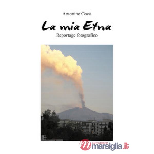 Mia Etna. Ediz. illustrata (La)