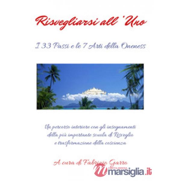 Risvegliarsi all'uno. I 133 passi e le 7 arti della oneness