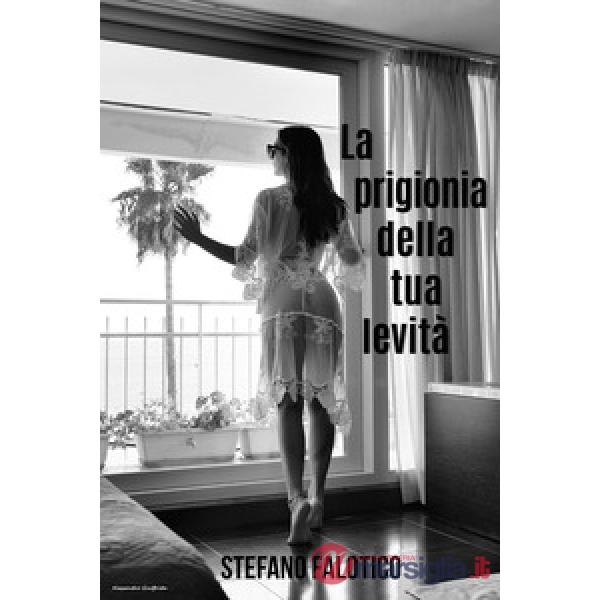 Prigionia della tua levità (La)