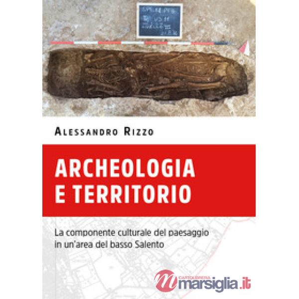 Archeologia e territorio. La componente culturale del paesaggio in un'area del basso Salento
