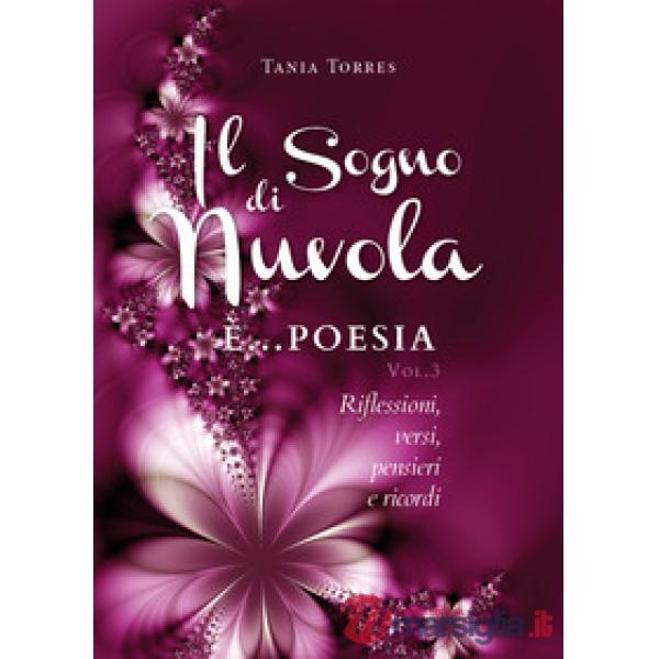 Sogno di una nuvola (Il). Vol. 3: Riflessioni, versi, pensieri e ricordi