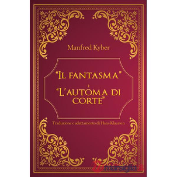 Fantasma» e «L'automa di corte» («Il)