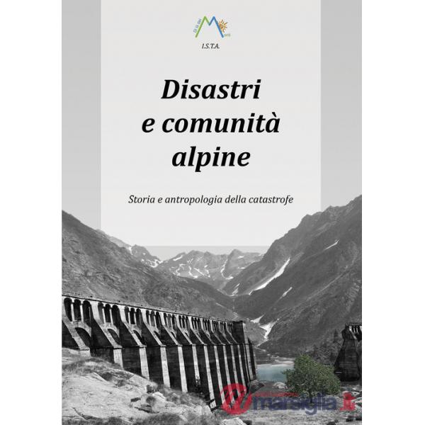Disastri e comunità alpine. Storia e antropologia della catastrofe