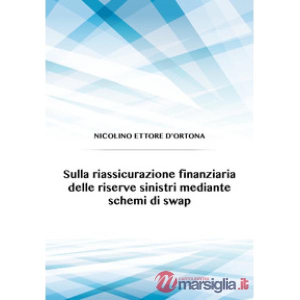 Sulla riassicurazione finanziaria delle riserve sinistri mediante schemi di swap