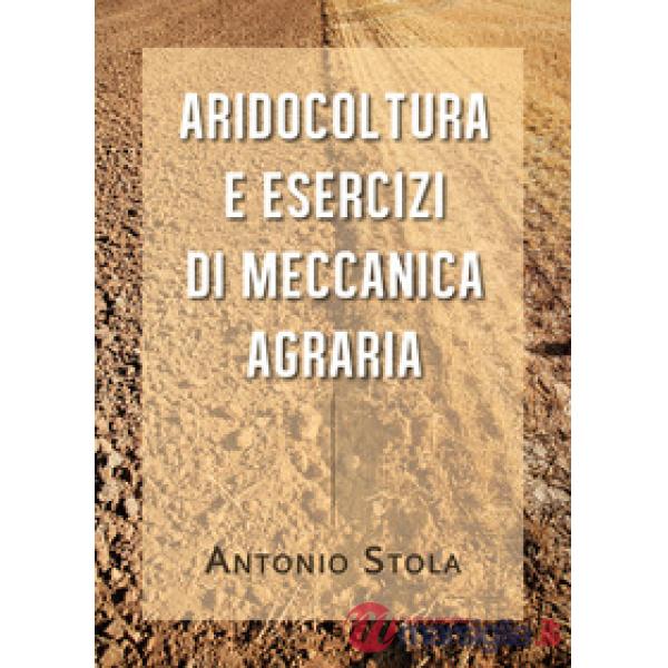 Aridocoltura e esercizi di meccanica agraria