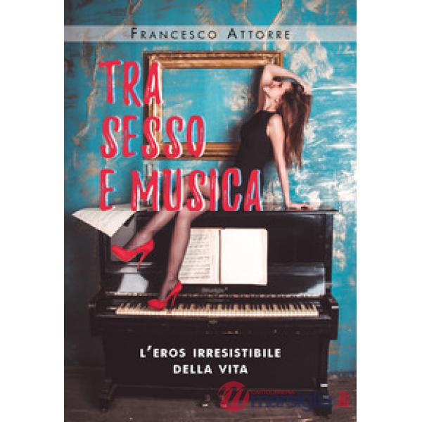 Tra sesso e musica. L'eros irresistibile della vita