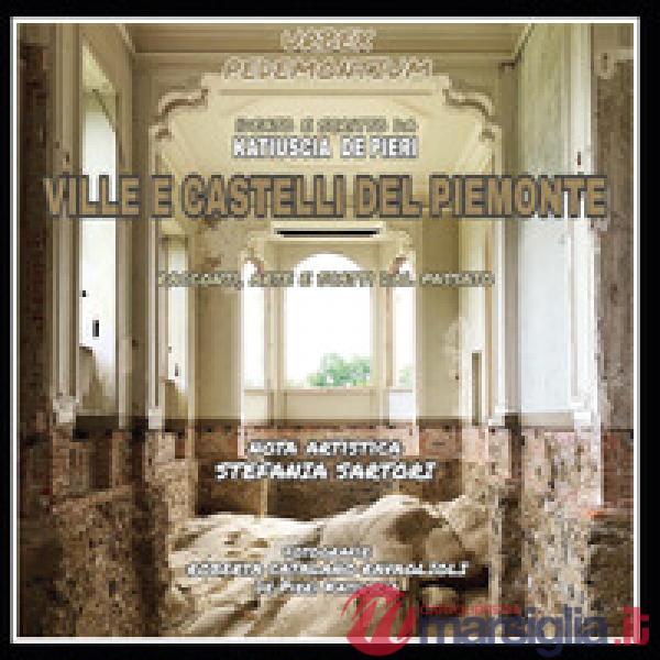 Urbex. Ville e castelli del Piemonte