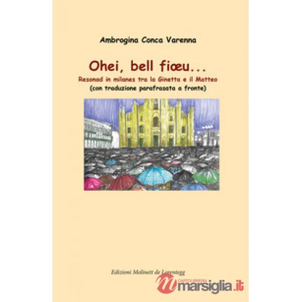 Ohei, bell fioeu... Resonad in milanes tra la Ginetta e il Matteo. Con traduzion