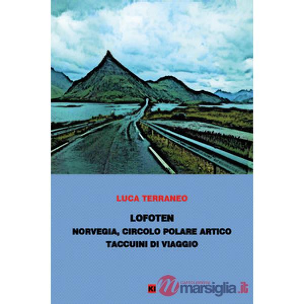 Lofoten. Norvegia, Circolo Polare Artico. Taccuini di viaggio