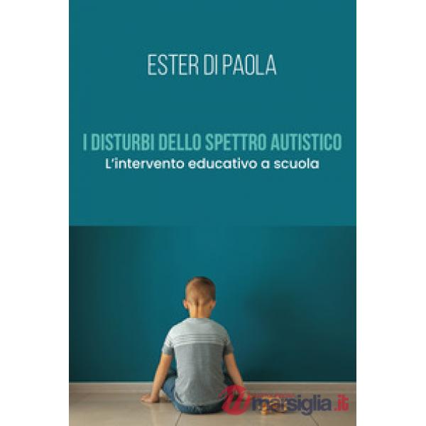 Disturbi dello spettro autistico. L'intervento educativo a scuola (I)
