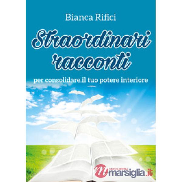 Straordinari racconti per consolidare il tuo potere interiore