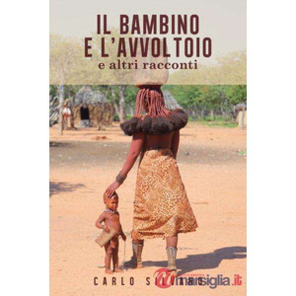 Bambino e l'avvoltoio e altri racconti (Il)
