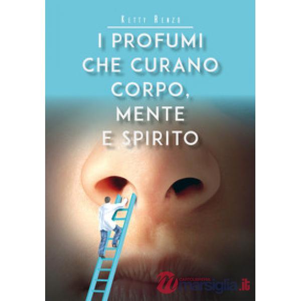 Profumi che curano corpo, mente e spirito (I)