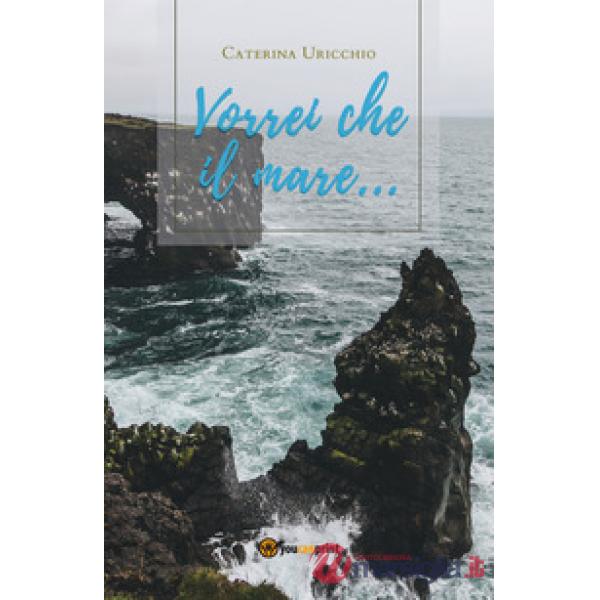 Vorrei che il mare...