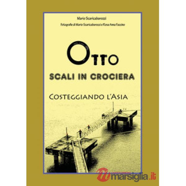 Otto scali in Crociera costeggiando l'Asia. Ediz. illustrata