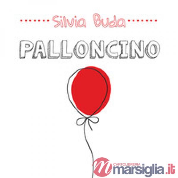 Palloncino. Ediz. illustrata