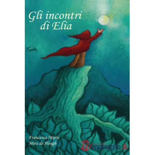 Incontri di Elia. Ediz. illustrata (Gli)