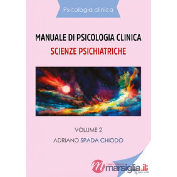 Manuale di psicologia clinica. Scienze psichiatriche. Vol. 2
