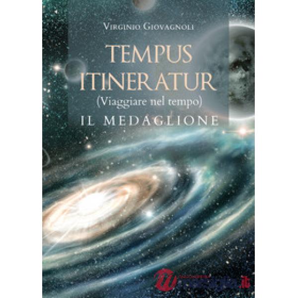 Tempus itineratur (viaggiare nel tempo). Il medaglione