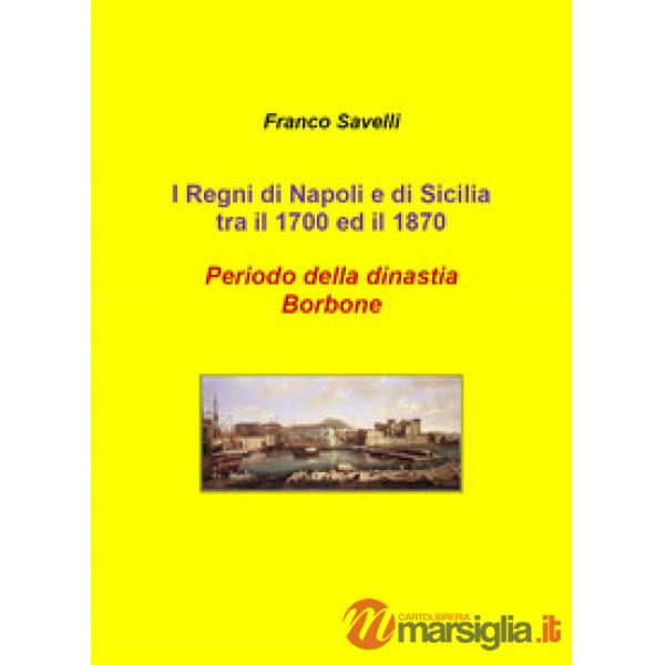 Regni di Napoli e di Sicilia tra il 1700 e 1870. Periodo della dinastia Borbone 