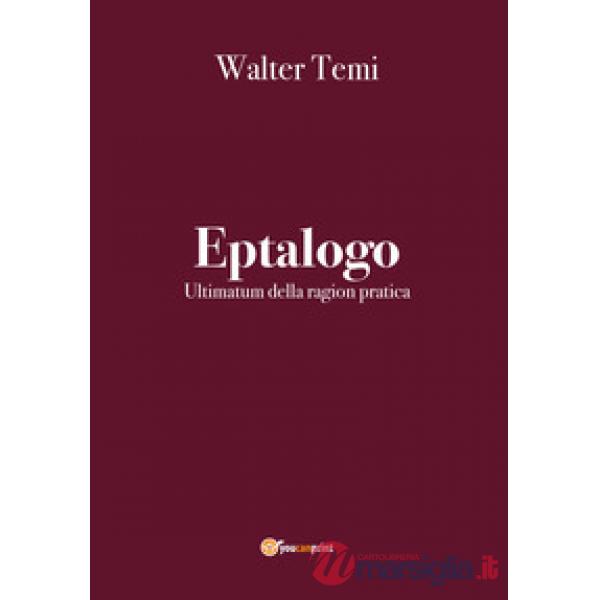 Eptalogo. Ultimatum della ragion pratica