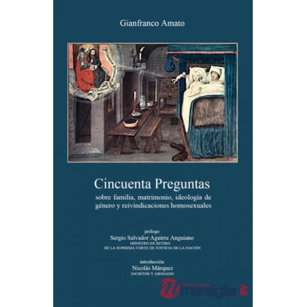 Cincuenta preguntas sobre familia, matrimonio, ideología de género y reivindicaciones homosexuales