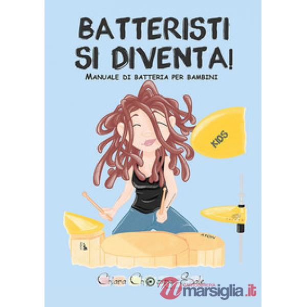 Batteristi si diventa. Manuale di batteria per bambini