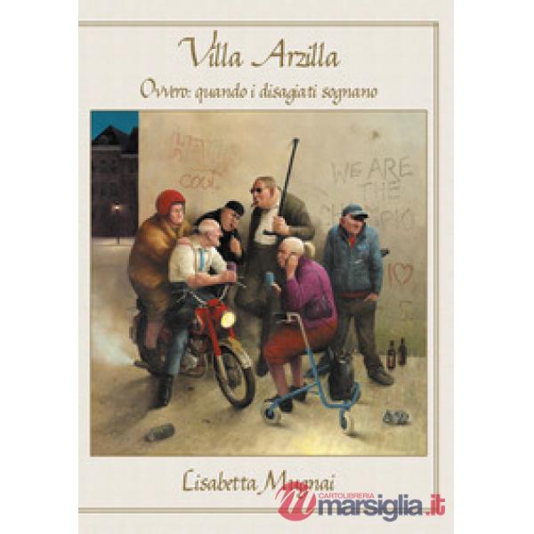 Villa Arzilla ovvero: quando i disagiati sognano