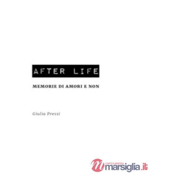 After life. Memorie di amori e non