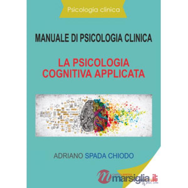 Manuale di psicologia clinica. La psicologia cognitiva applicata