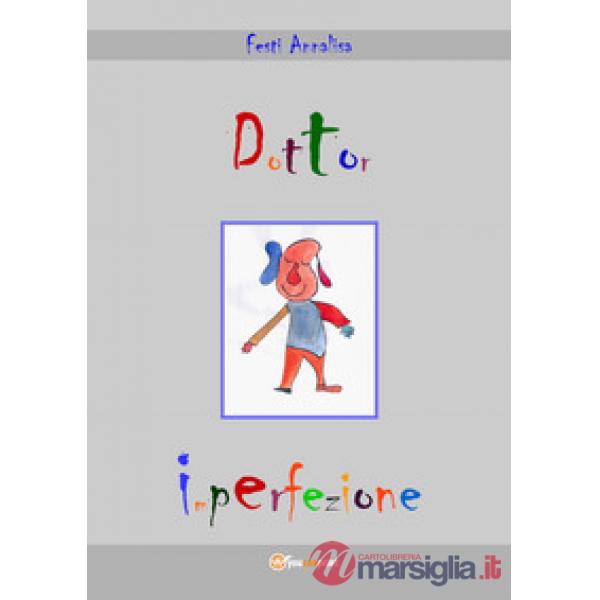 Dottor Imperfezione. Ediz. illustrata