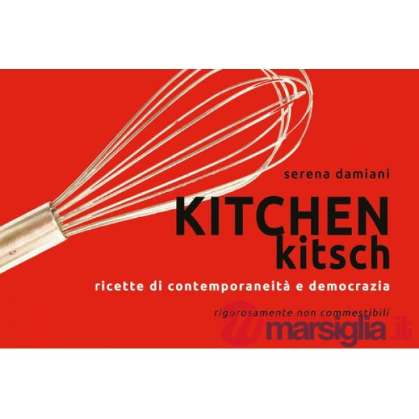 Kitchen kitch. Ricette di contemporaneità e democrazia
