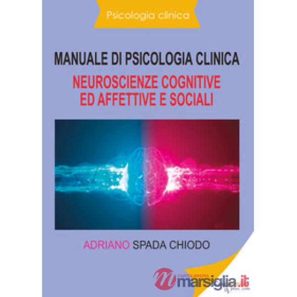 Manuale di psicologia clinica. Neuroscienze cognitive ed affettive e sociali
