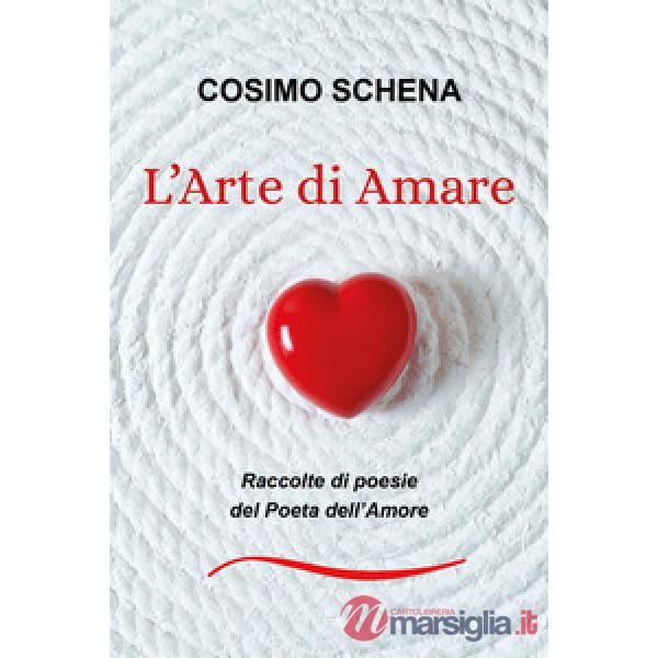 Arte di amare. Raccolte di poesie del poeta dell'amore (L')