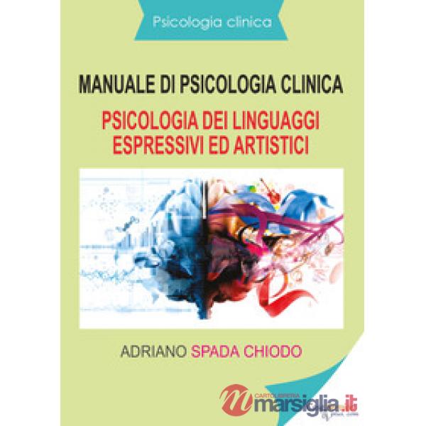 Manuale di psicologia clinica. Psicologia dei linguaggi espressivi ed artistici