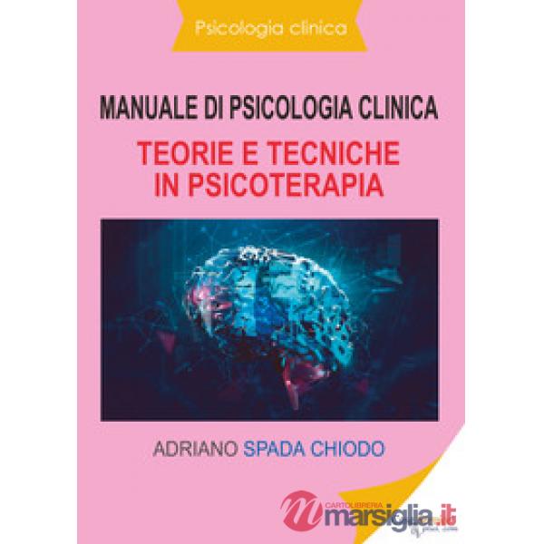 Manuale di psicologia clinica. Teorie e tecniche in psicoterapia