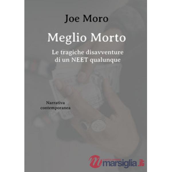 Meglio morto. Le tragiche disavventure di un neet qualunque