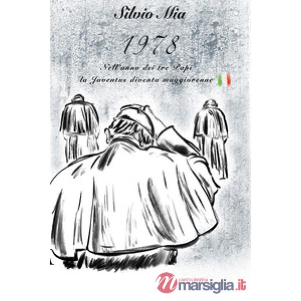1978. Nell'anno dei tre papi, la Juventus diventa maggiorenne